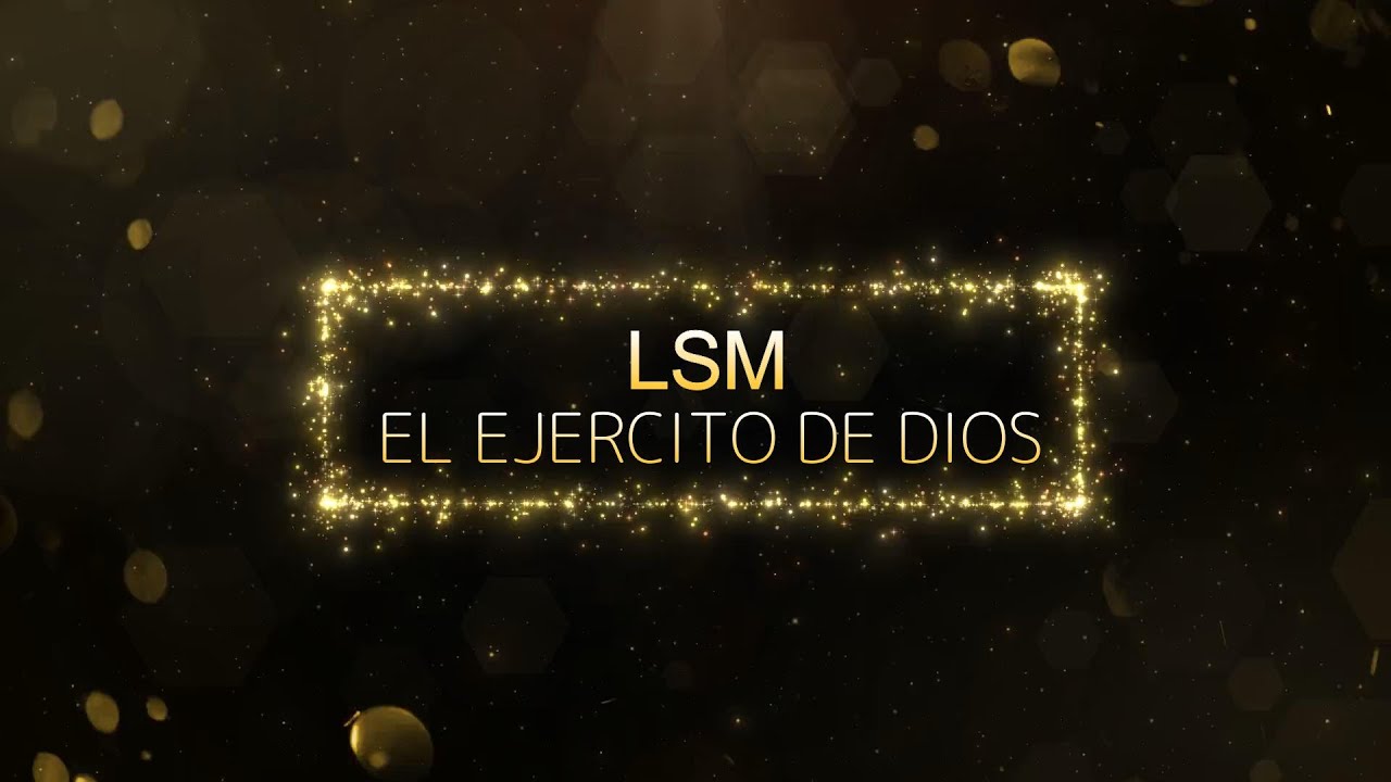 El Ejercito de Dios en LSM