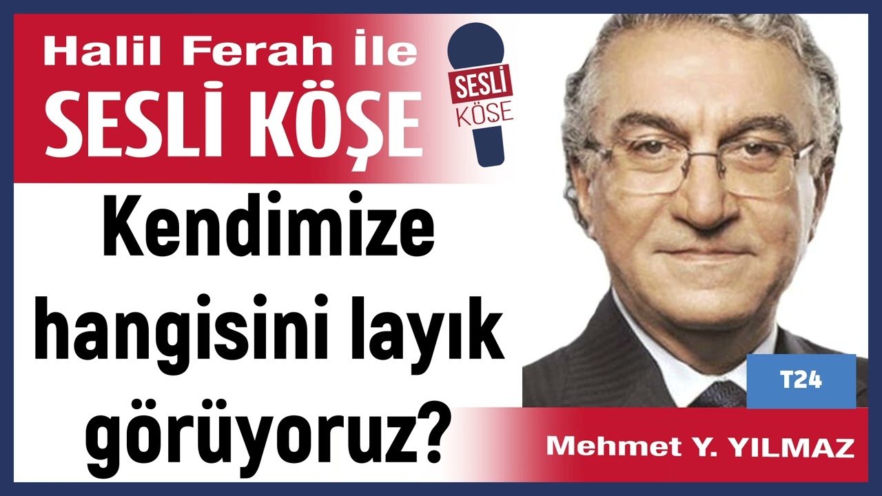 Mehmet Yılmaz: 'Kendimize hangisini layık görüyoruz?' 03/02/26 Halil Ferah ile Sesli Köşe