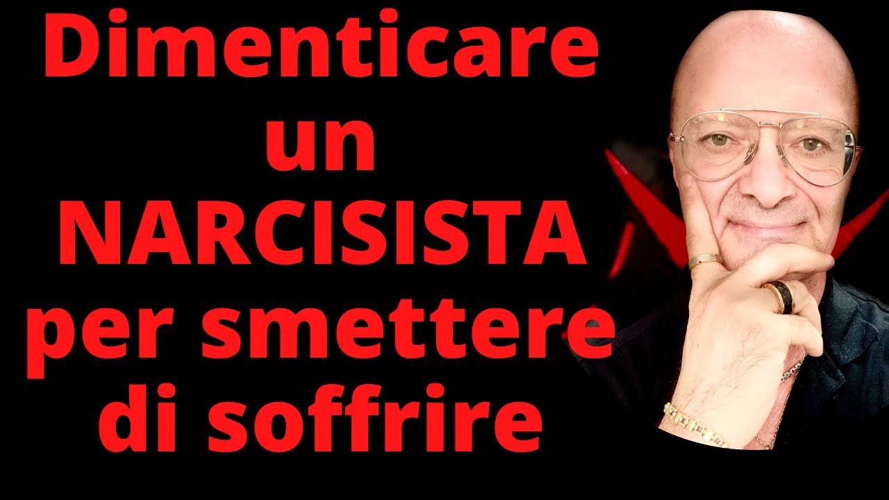 Dimenticare un NARCISISTA per smettere di soffrire