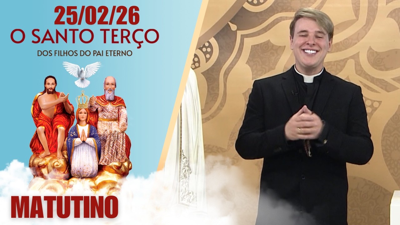 O Santo Terço dos Filhos do Pai Eterno - Matutino - 25/02/26