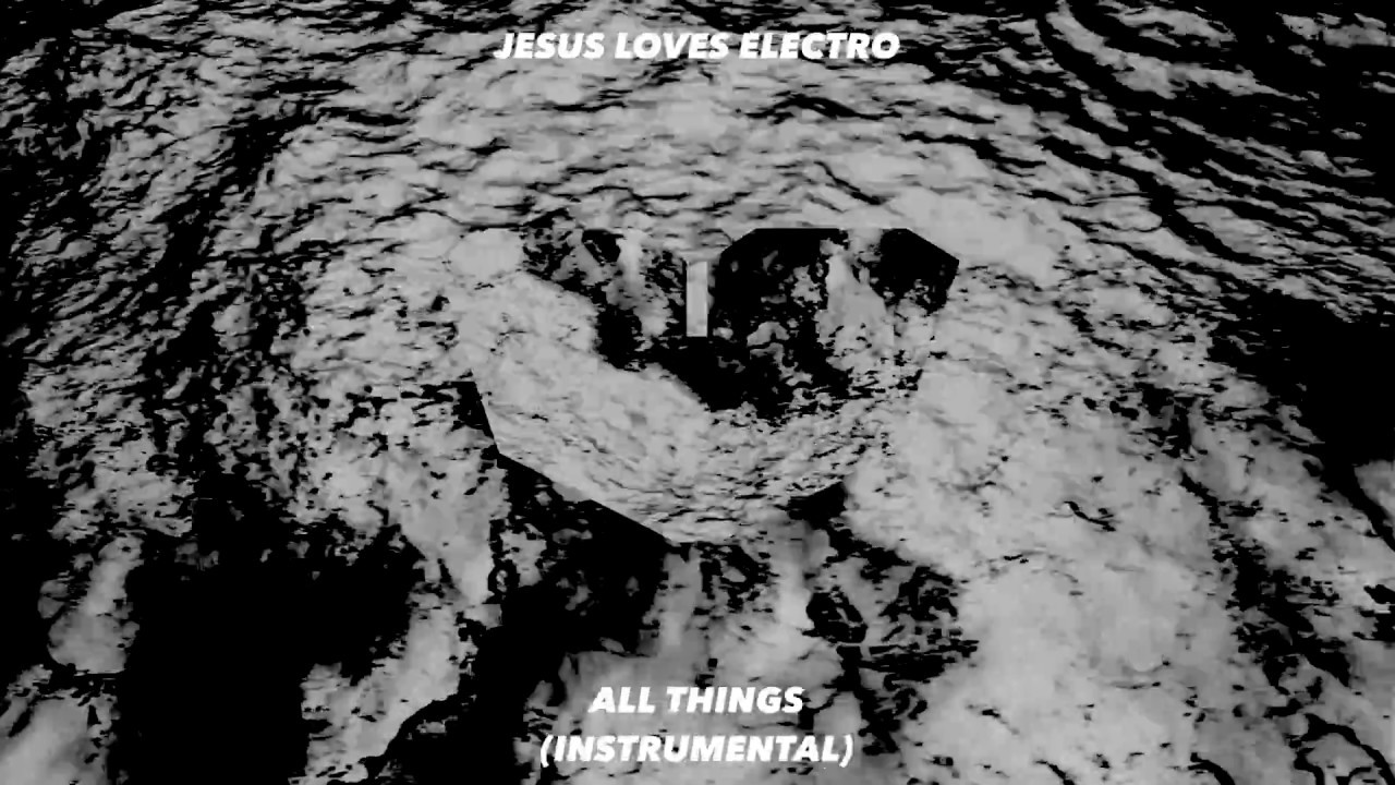 Jesus Loves Electro - All Things (Instrumental)