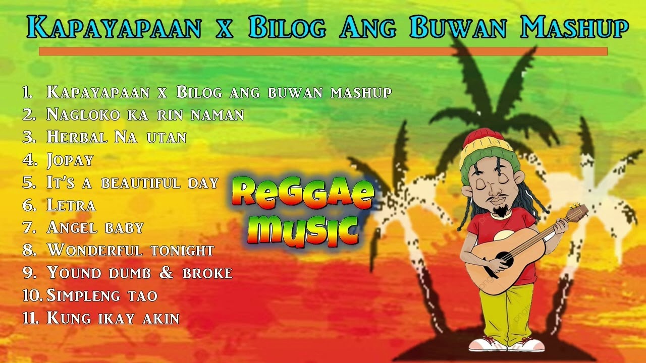 Kapayapaan x Bilog Ang Buwan MASHUP | REGGAE Music Compilation ~ Jopay, Nagloko Ka Rin Naman