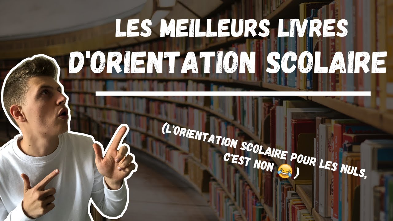 TOP 5 DES MEILLEURS LIVRES D'ORIENTATION SCOLAIRE