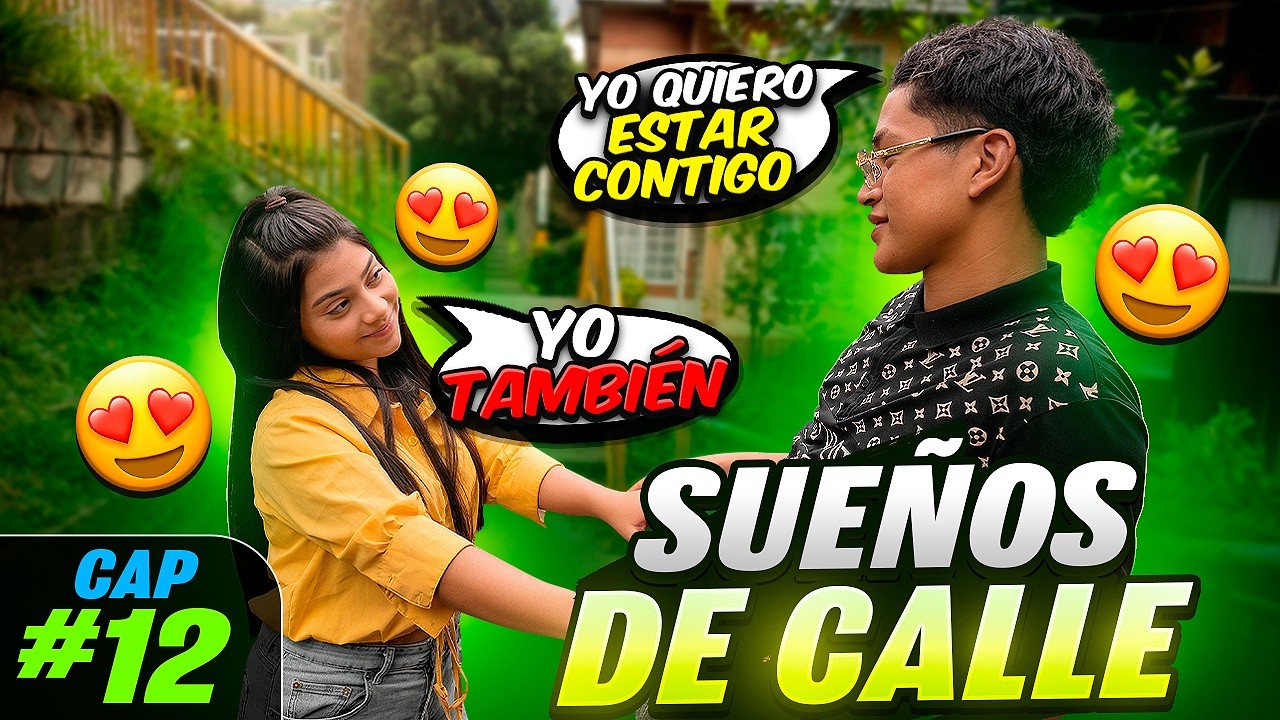SUE&Ntilde;OS DE CALLE 😍 Cap 12 - Quiero estar contigo