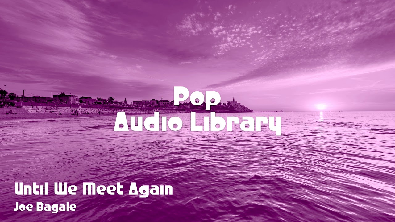 🎵 Until We Meet Again - Joe Bagale 🎧 No Copyright Music 🎶 Pop Music