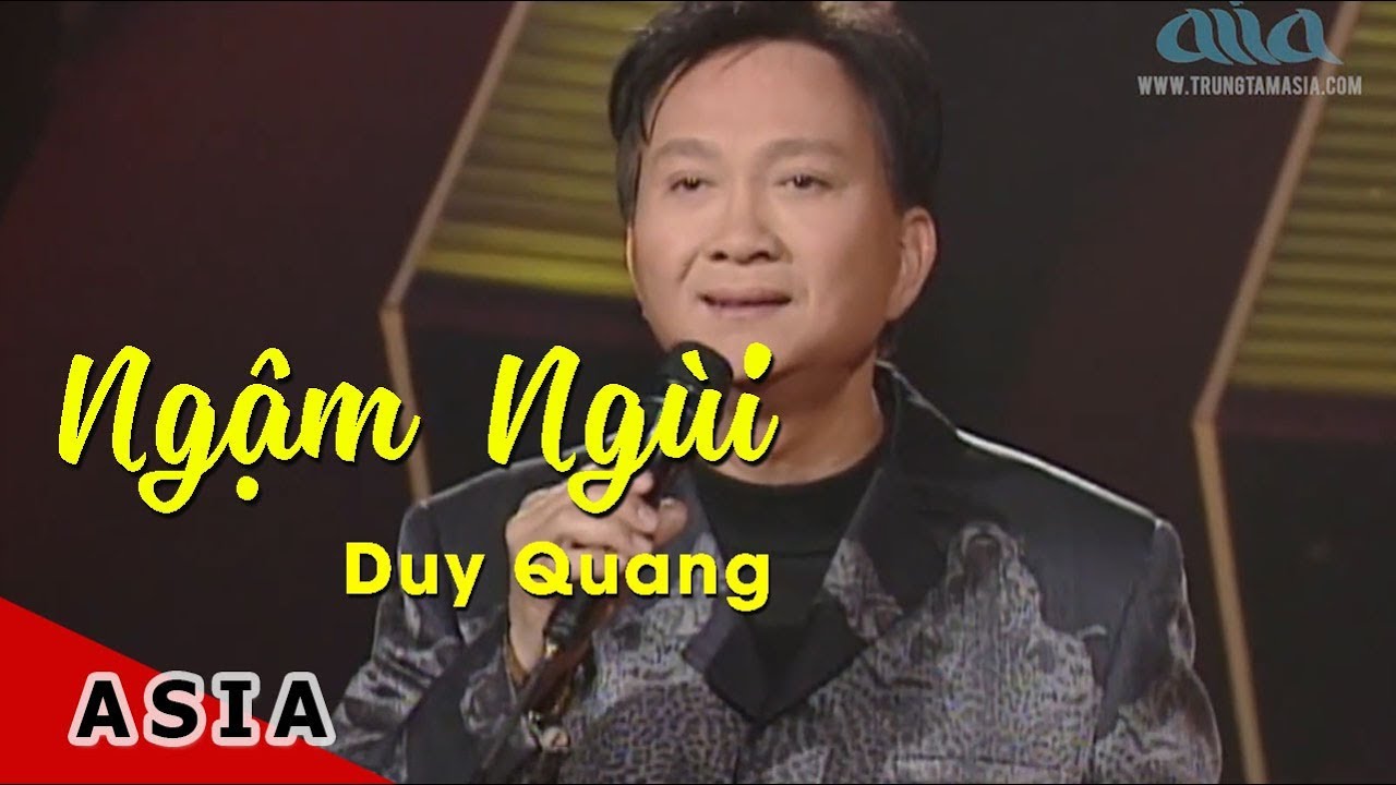 &laquo;ASIA 27&raquo; Ngậm Ng&ugrave;i - Duy Quang | Nhạc sĩ: Phạm Duy