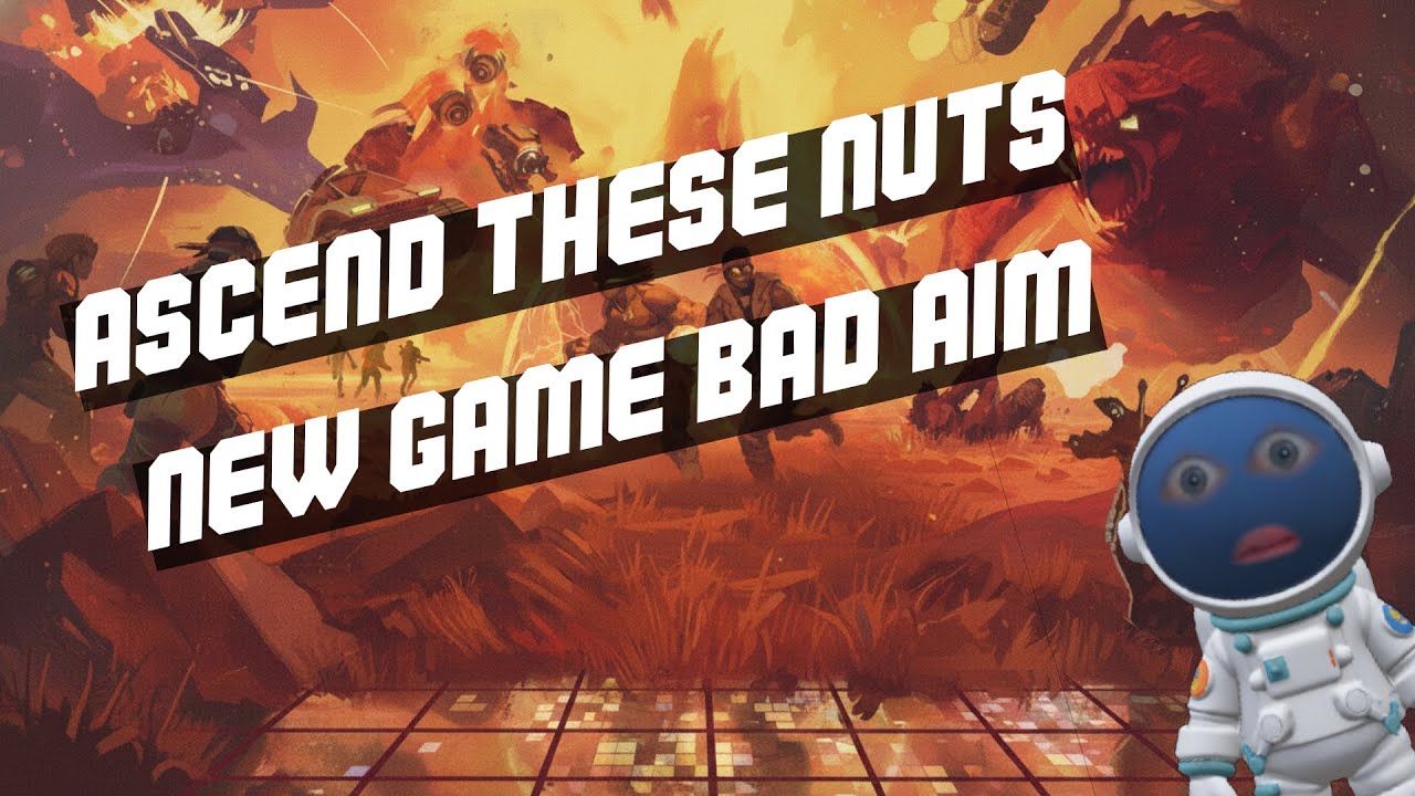 Ascend These Nuts - New Game, Bad Aim | #Ascendant #AscendantDemo #PlayFusion