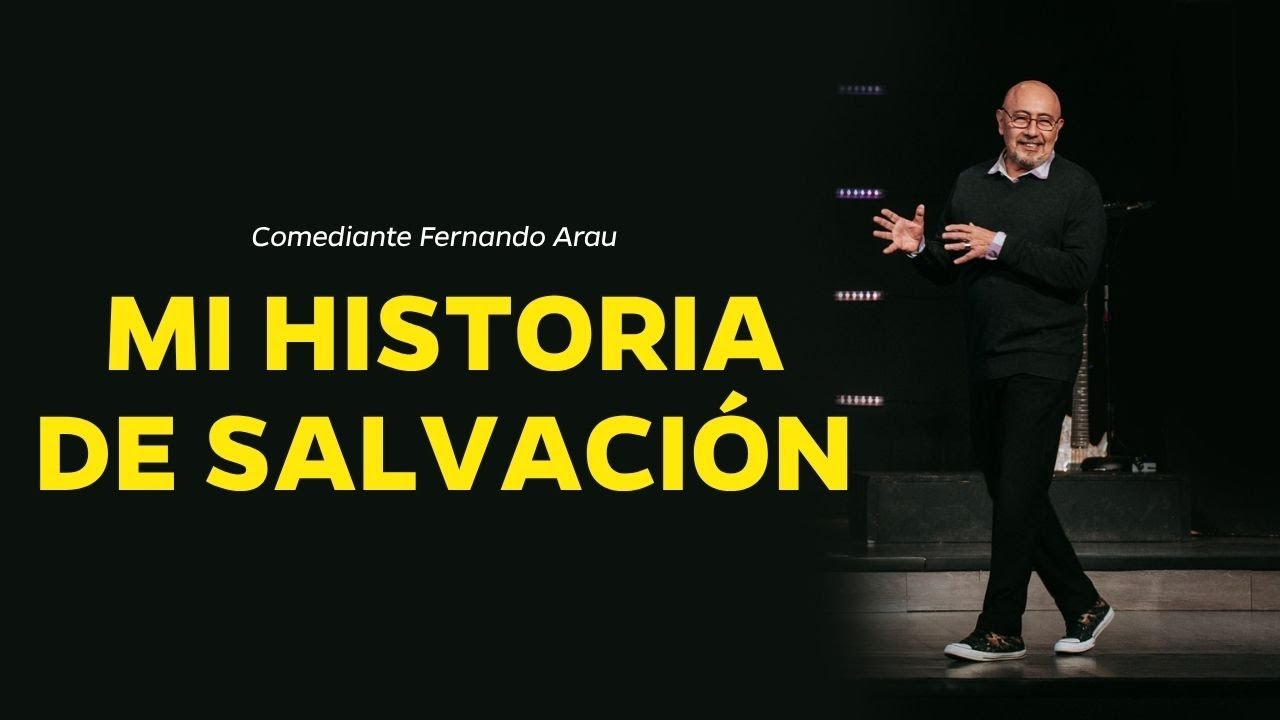 Mi Historia de Salvación | Comediante Fernando Arau | 23 de Marzo, 2025