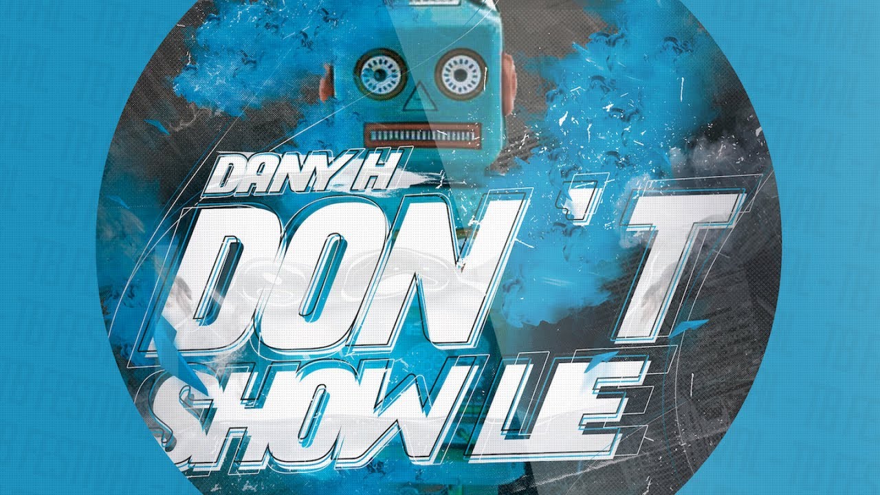 DANY H - Don't Show Lie (Official)
