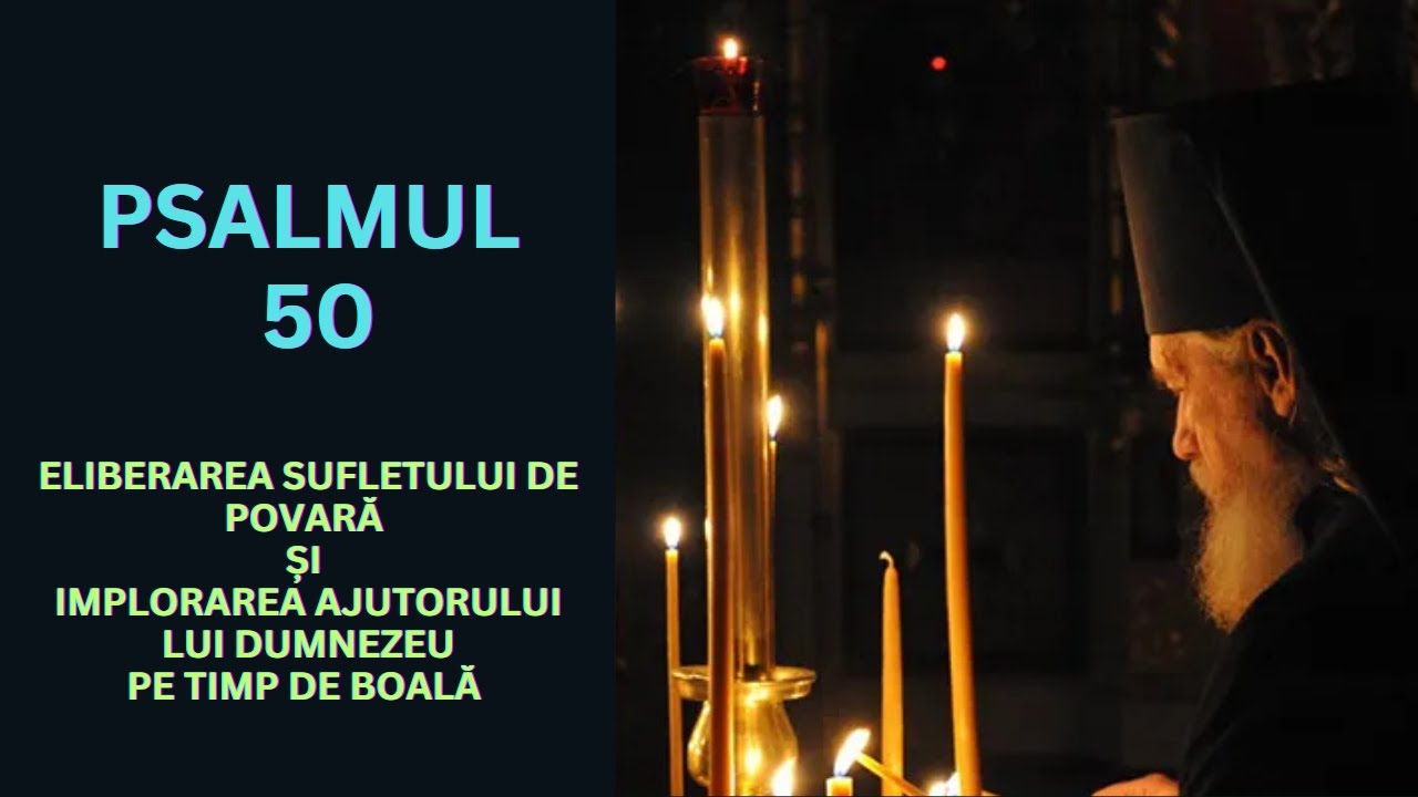 Psalmul 50, rostit de 7 ori! MARE AJUTOR pe timp de boală si pentru eliberarea sufletului de povară