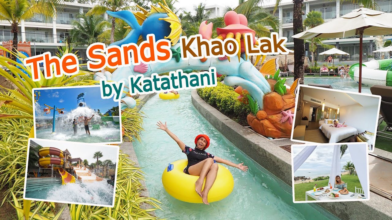 The Sands เขาหลัก by Katathani สวนน้ำใหญ่ โรงแรมใหญ่มาก บรรยากาศดีติดทะเล
