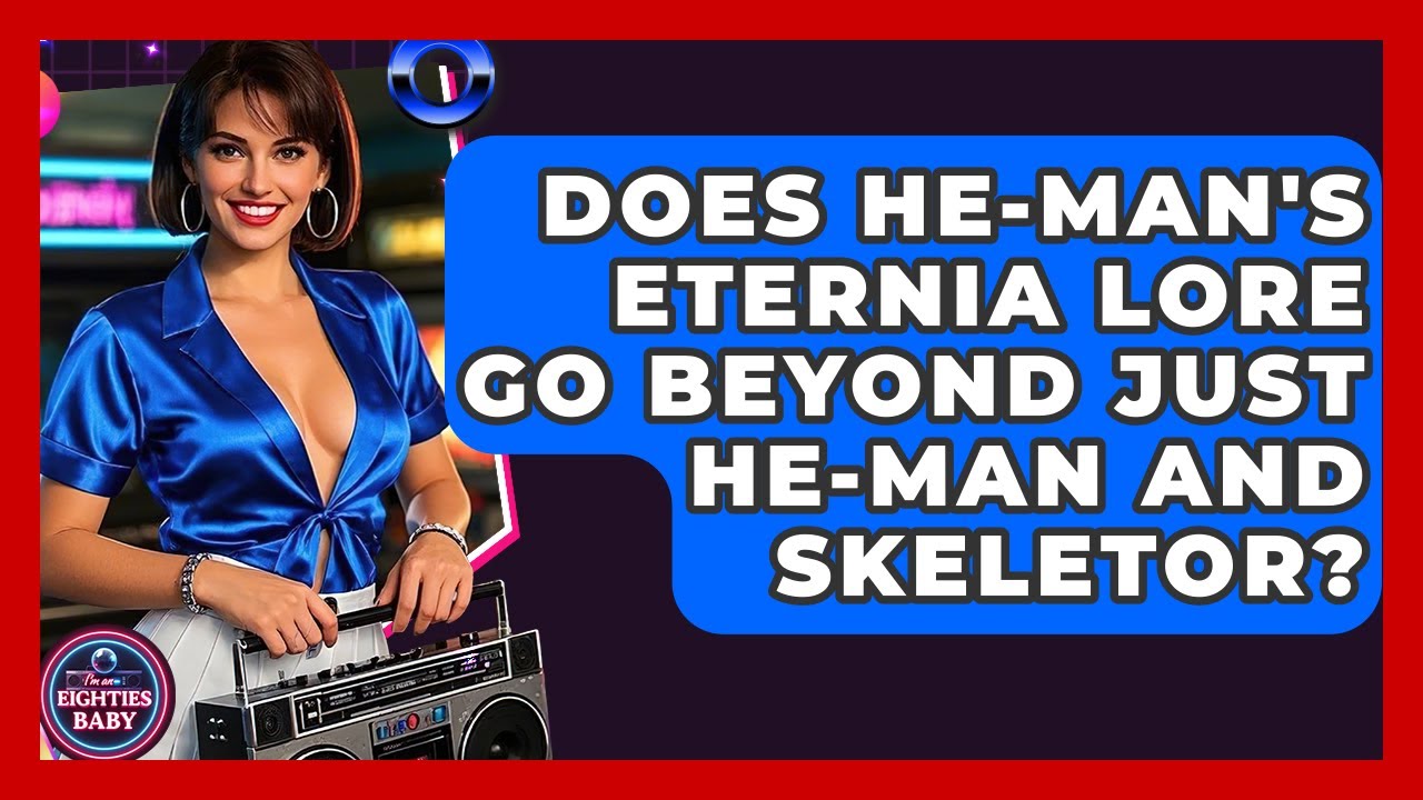 Does He-Man's Eternia Lore Go Beyond Just He-Man And Skeletor? - I'm an 80s Baby