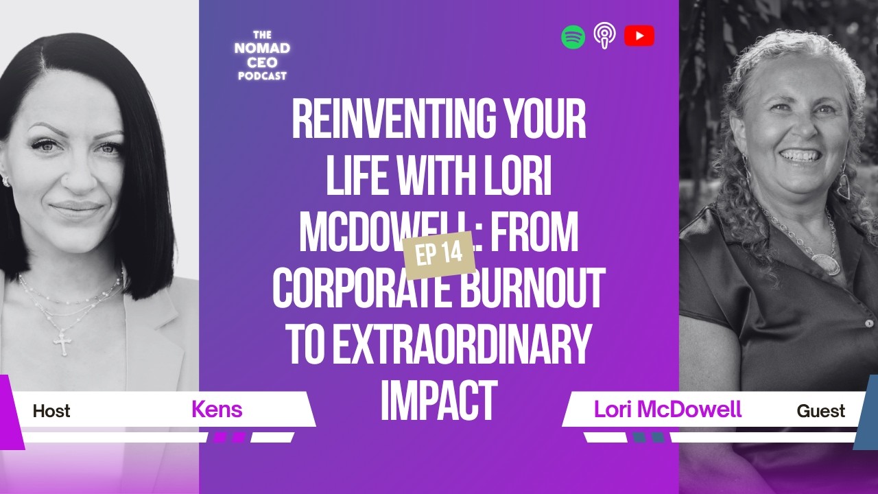 EP 14: Reinventing Your Life with Lori McDowell: From Corporate Burnout to Extraordinary Impact