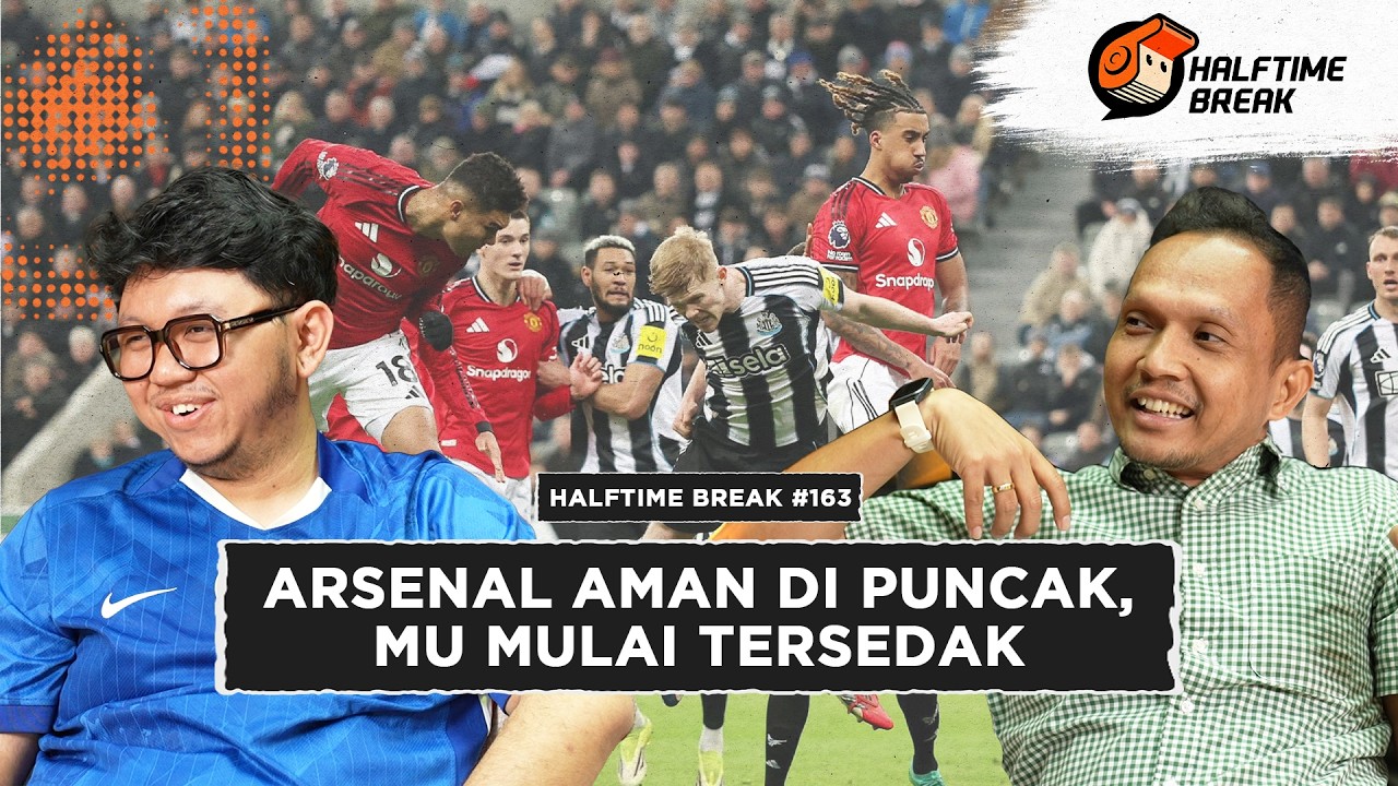 Halftime Break #163 - Arsenal Sudah Amankan Titel Juara Premier League?