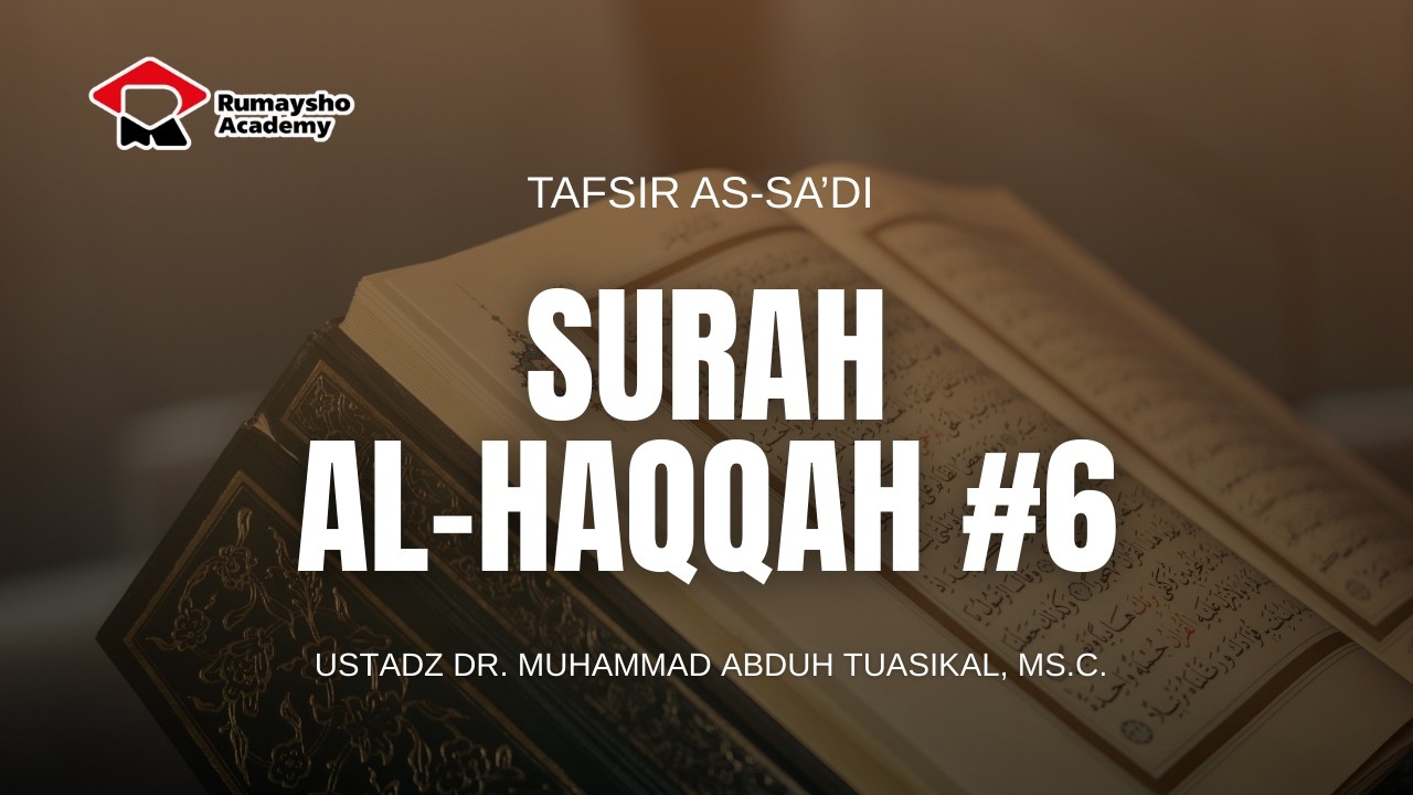 Tafsir As-Sa'di : Surah Al-Haqqah #06- Dr. Muhammad Abduh Tuasikal, M.Sc.