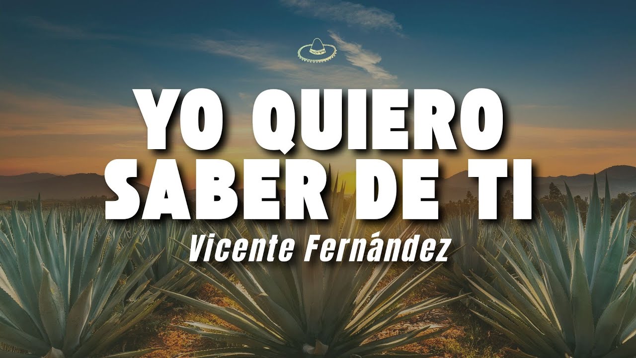 Vicente Fernández - Yo Quiero Saber de Ti (Letra/Lyrics)