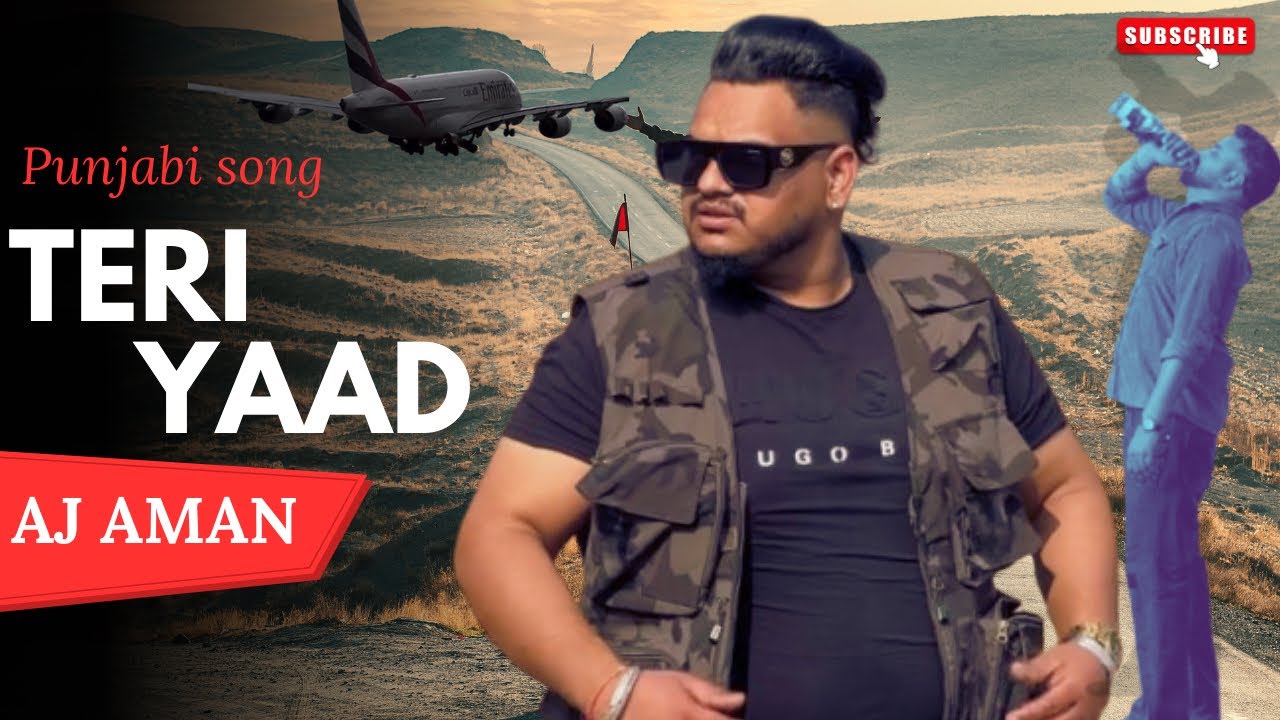 TERI YAAD (OFFICIAL VIDEO ) AJ AMAN | NEW PUNJABI SONG 