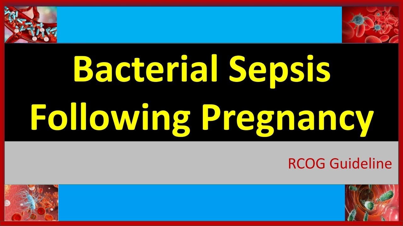 Bacterial Sepsis Following Pregnancy | RCOG Guideline 64 B