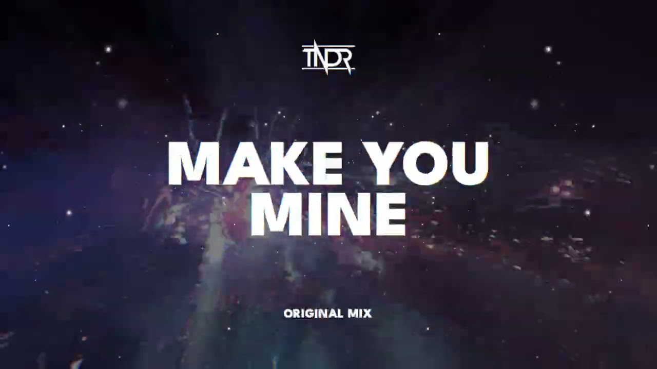 TNDR - Make Your Mine (Original Mix)