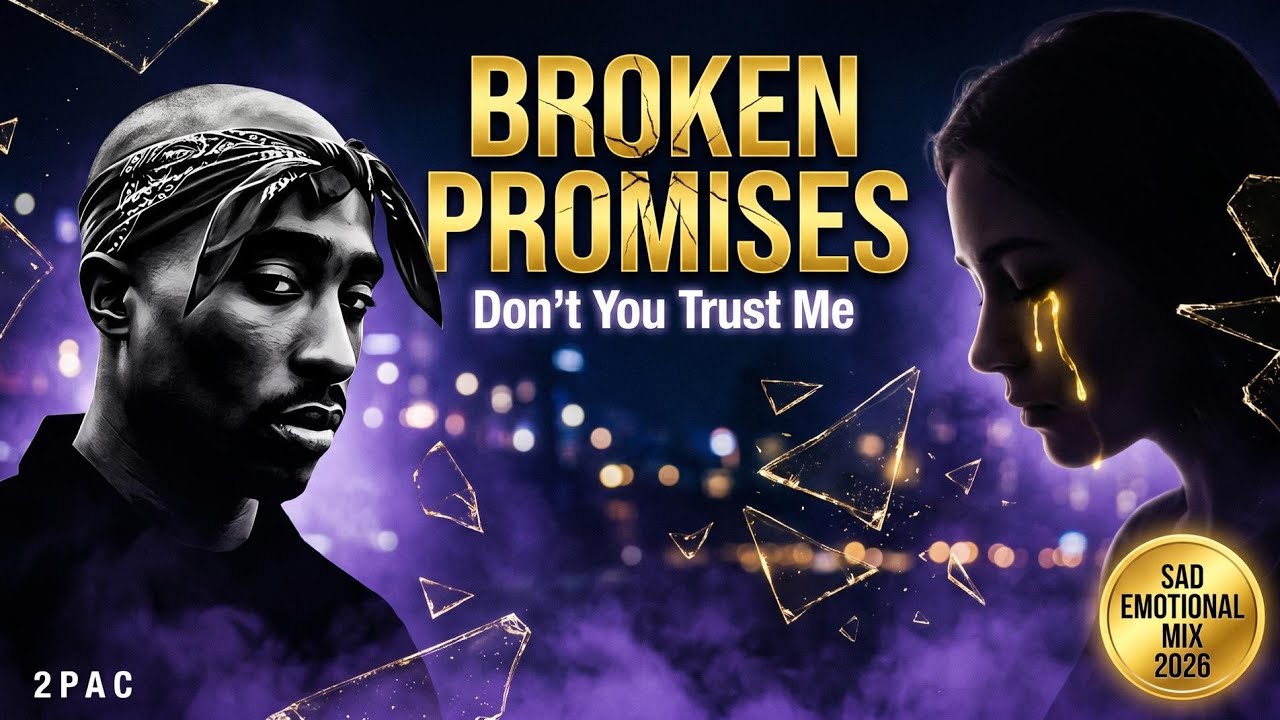 2PAC - Broken Promises (Don't you trust me) Sad Emotional Remix 2026