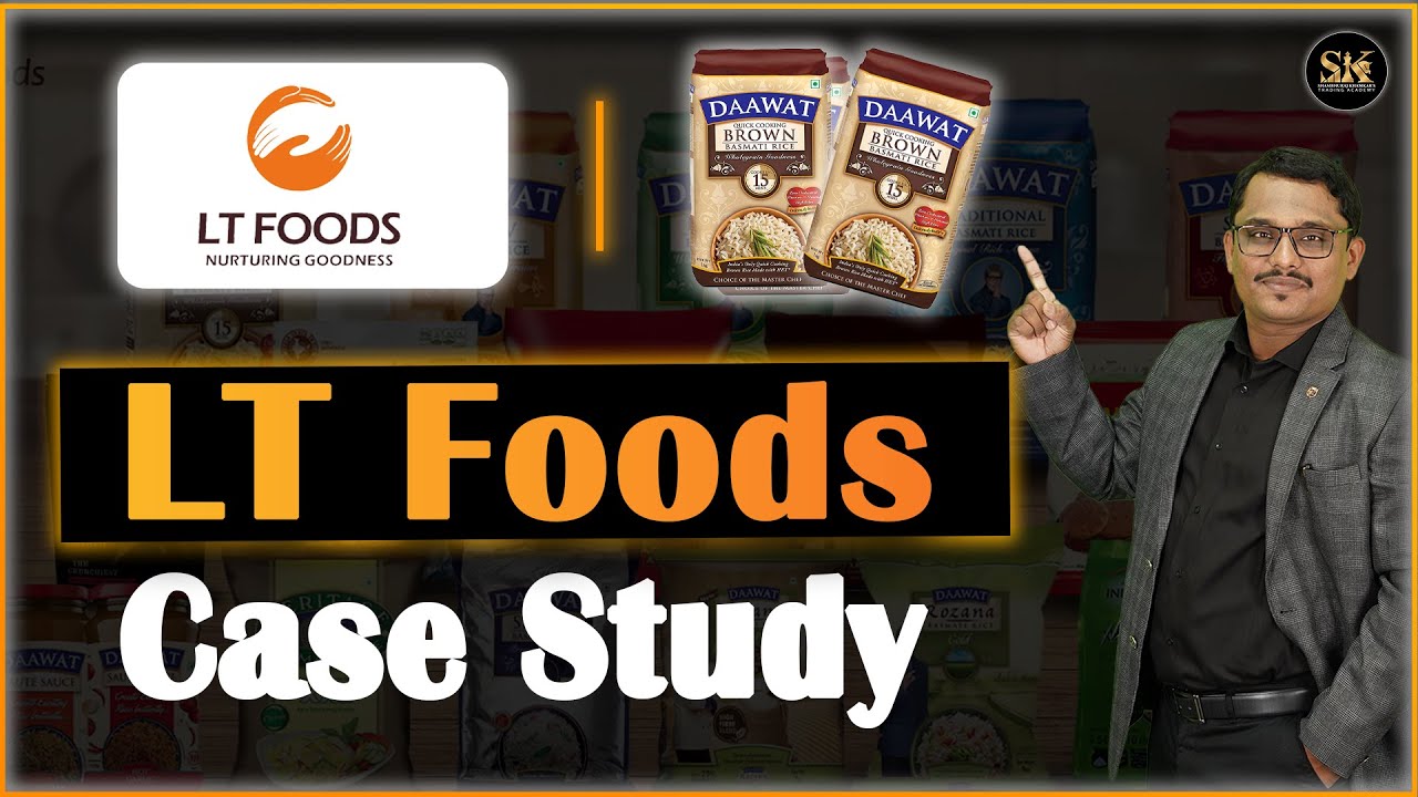 Case Study of LT Foods Ltd | Food Industry | #shambhurajkhamkar #fundamentalanalysis #daawatbasmati
