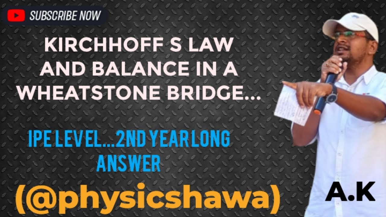 Kirchhoff laws and balancing in wheatstone bridge @physicshawa