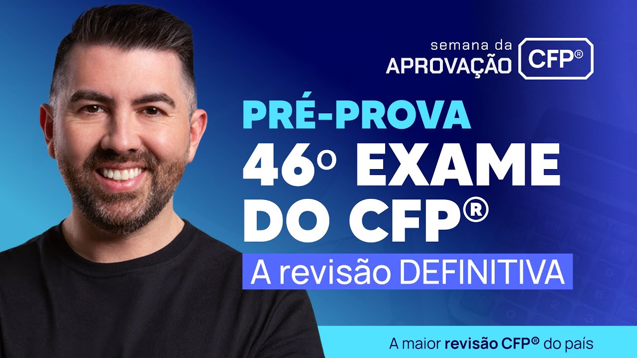 Aulão Pré-Prova do 46º Exame do CFP®: a revisão DEFINITIVA [ Semana da Aprovação 12 ]