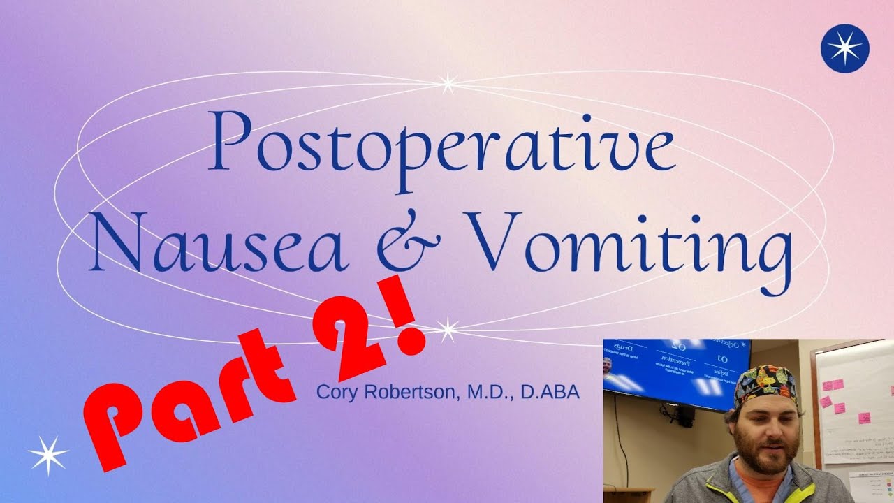 Postoperative Nausea & Vomiting Part 2 - Random Anesthesia Topics with Dr. Robertson