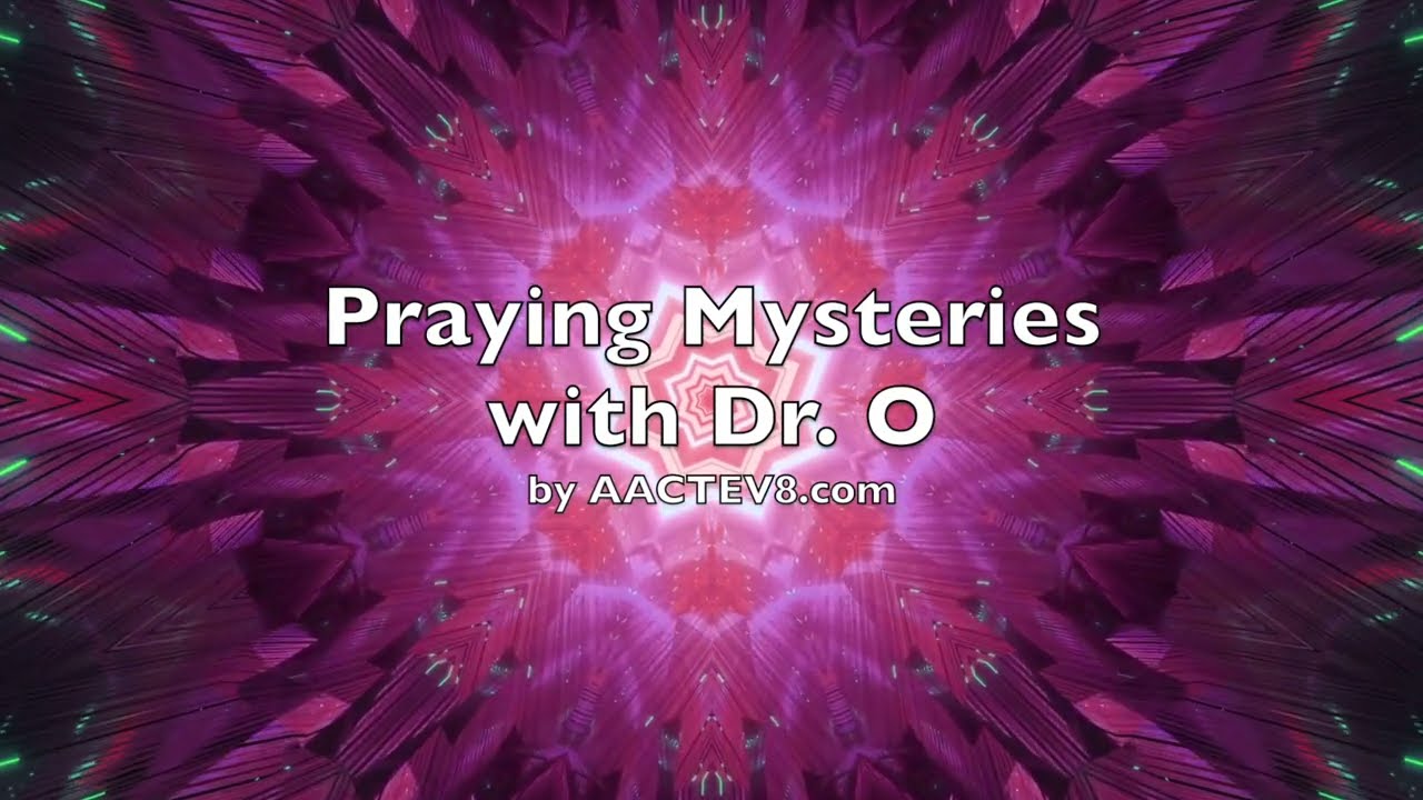 Praying Mysteries with Dr O