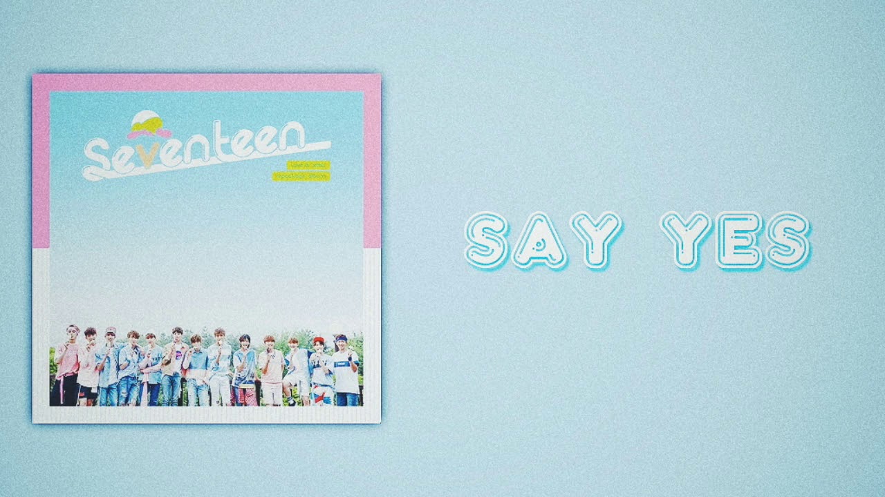 SEVENTEEN (세븐틴) - Say Yes (Slow Version)