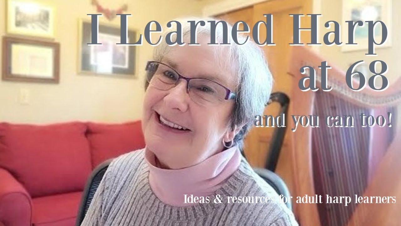 Too Old? I Learned to Play the Harp at 68 and You Can Too! - Prime Time Harpist