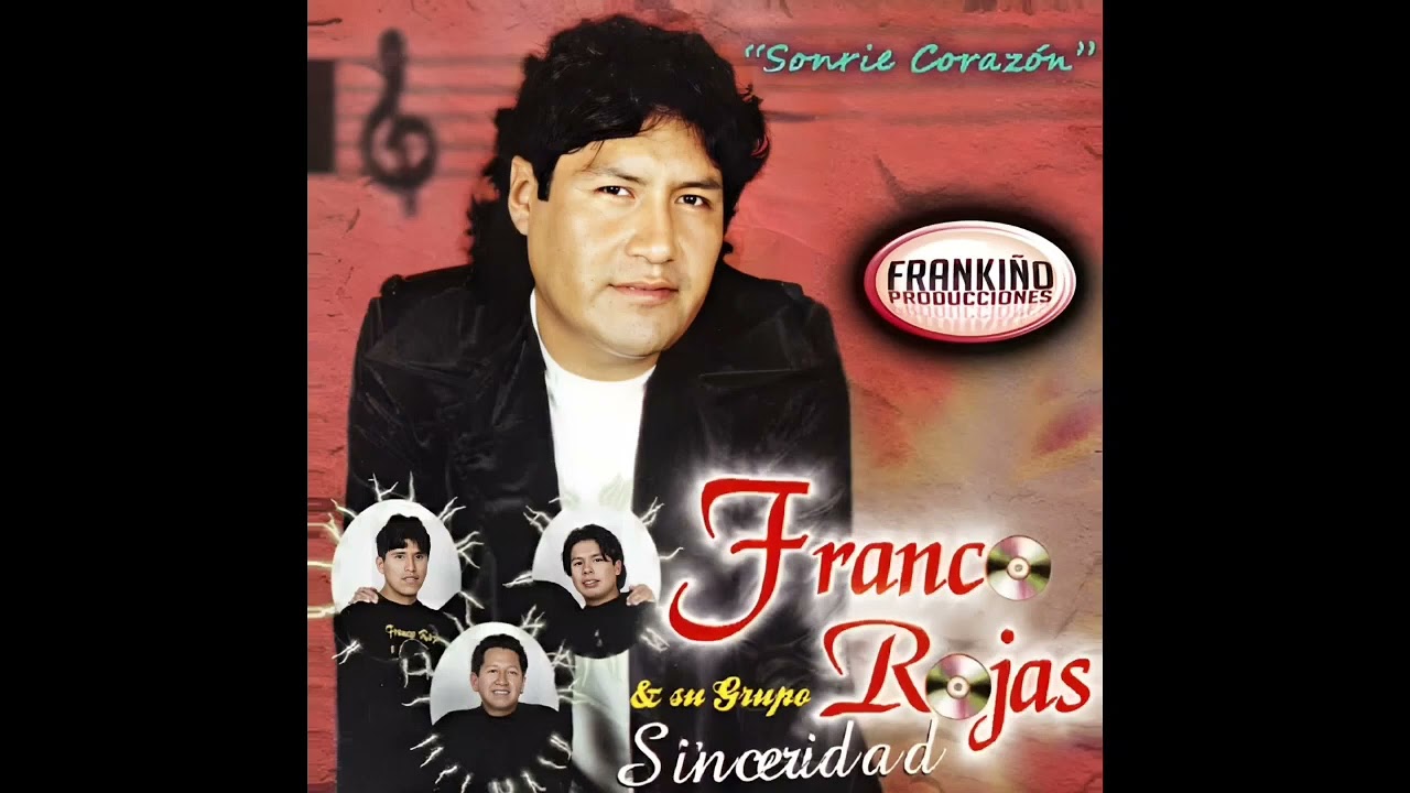 Franco Rojas y su Grupo Sinceridad [Sonríe Corazón] [Album Completo]