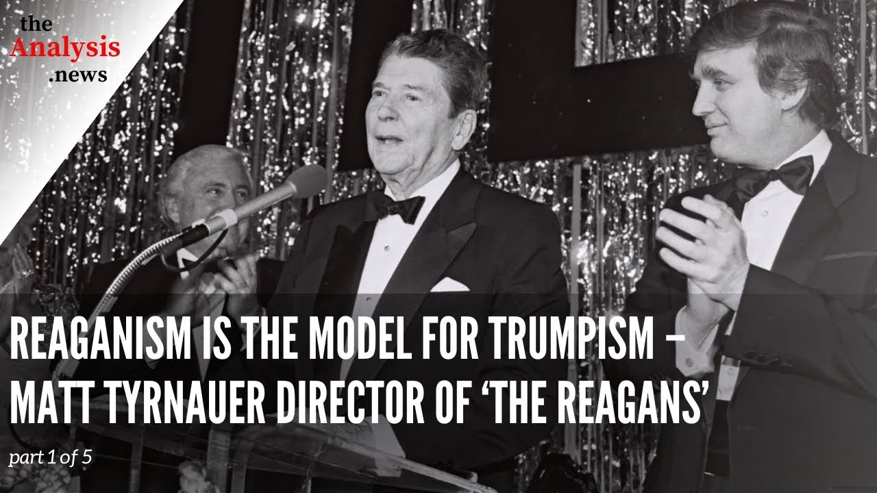 Reaganism is the Model for Trumpism &ndash; Matt Tyrnauer director of &lsquo;The Reagans&rsquo; pt 1/5