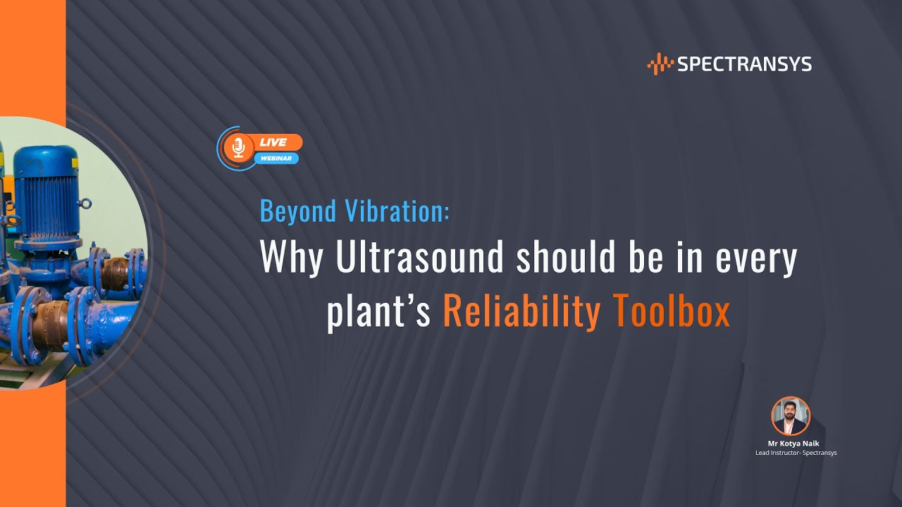 Beyond Vibration Why Ultrasound Should Be in Every Plant’s Reliability Toolbox'