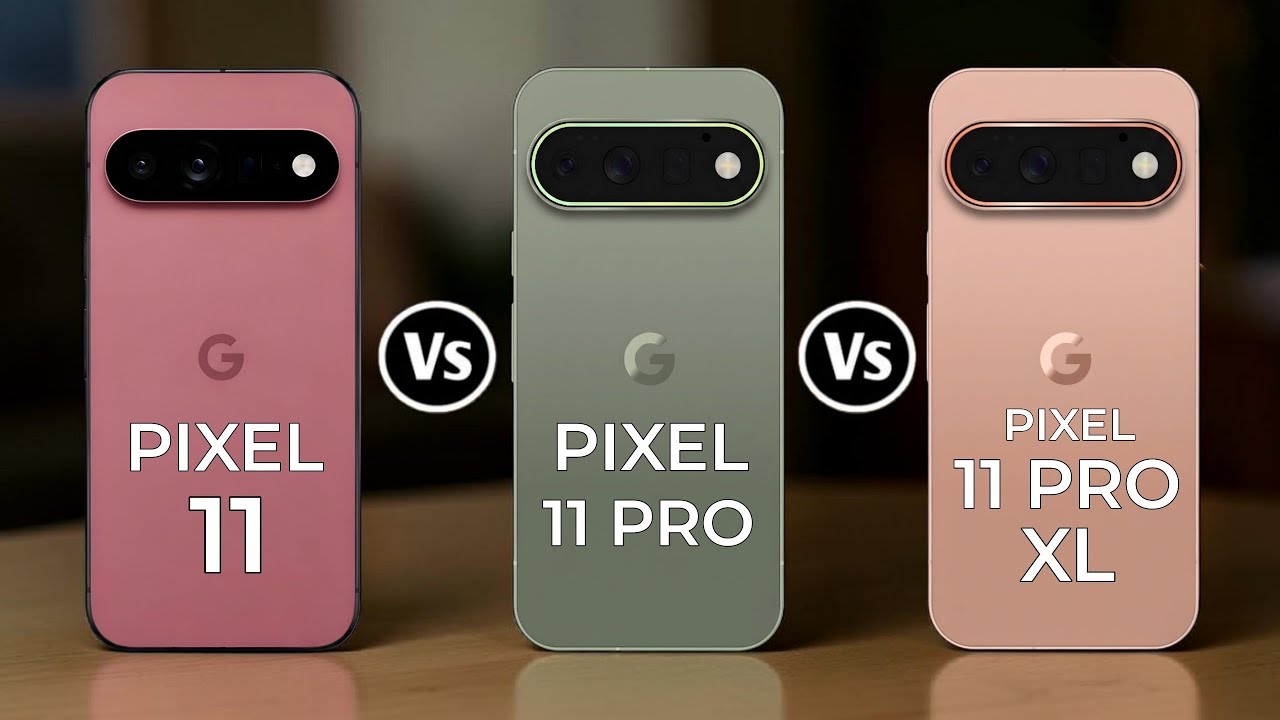 Google Pixel 11 5G Vs Google Pixel 11 Pro 5G Vs Google Pixel 11 Pro XL 5G 