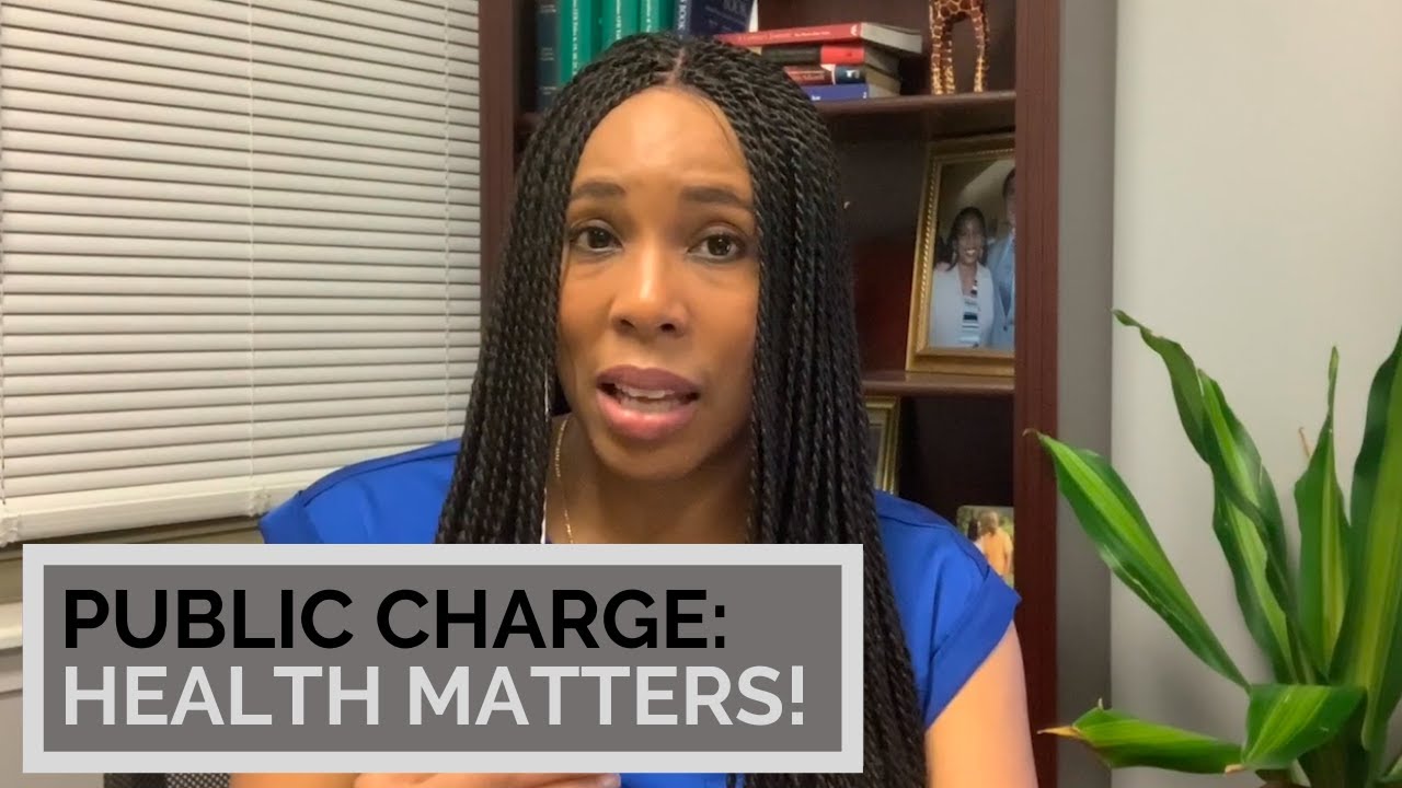 Will you become a Public Charge because of your HEALTH? Immigration Lawyer