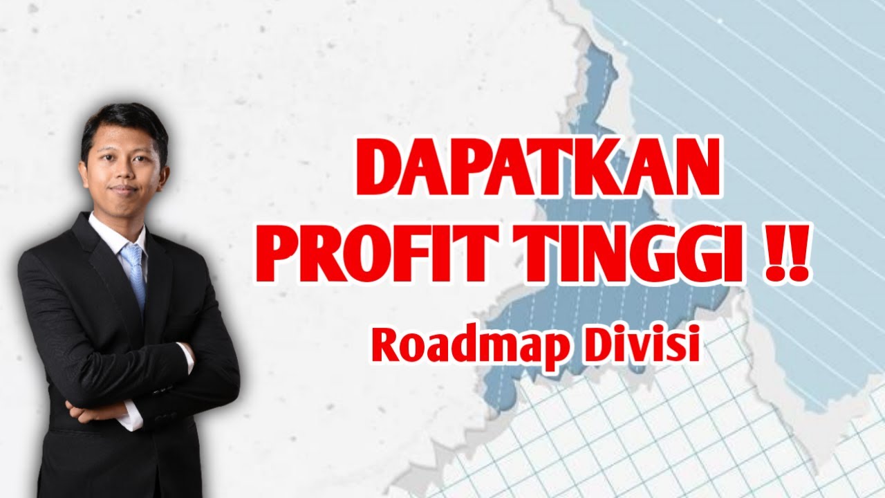 DAPATKAN PROFIT TINGGI !! ROADMAP DIVISI