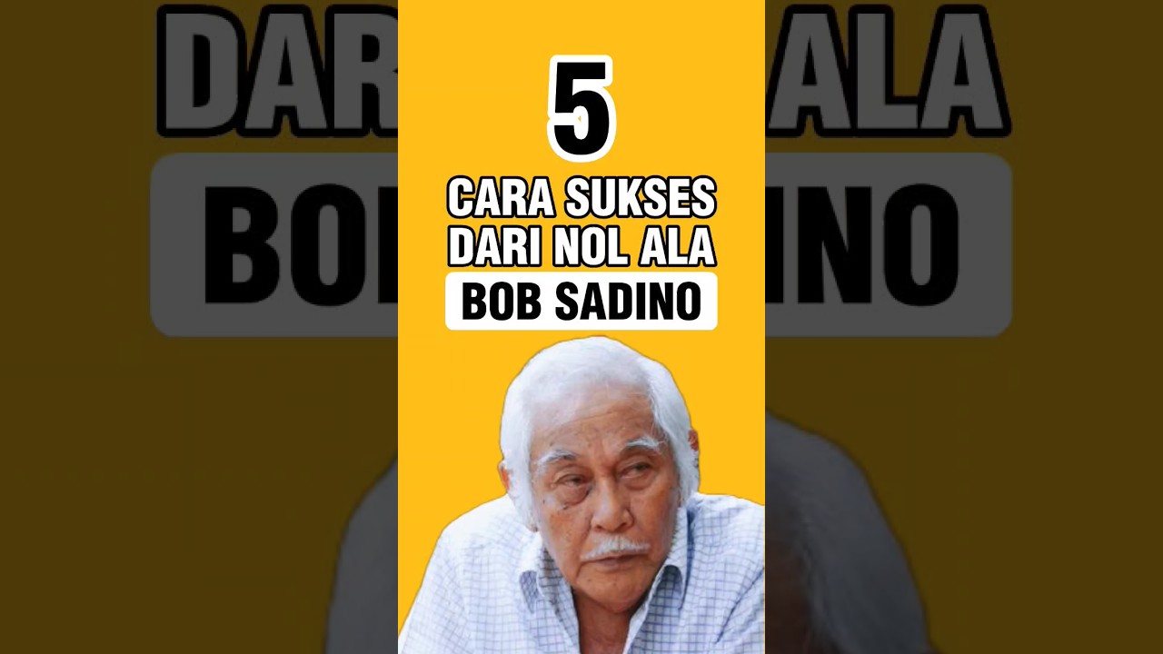5 Cara Sukses Dari Nol Ala Bob Sadino #motivasibisnis