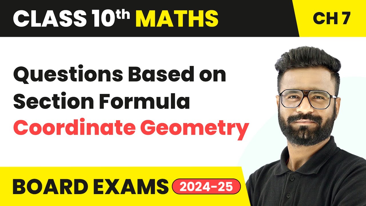 Questions Based on Section Formula - Coordinate Geometry | Class 10 Maths Chapter 7 | CBSE 2025-26