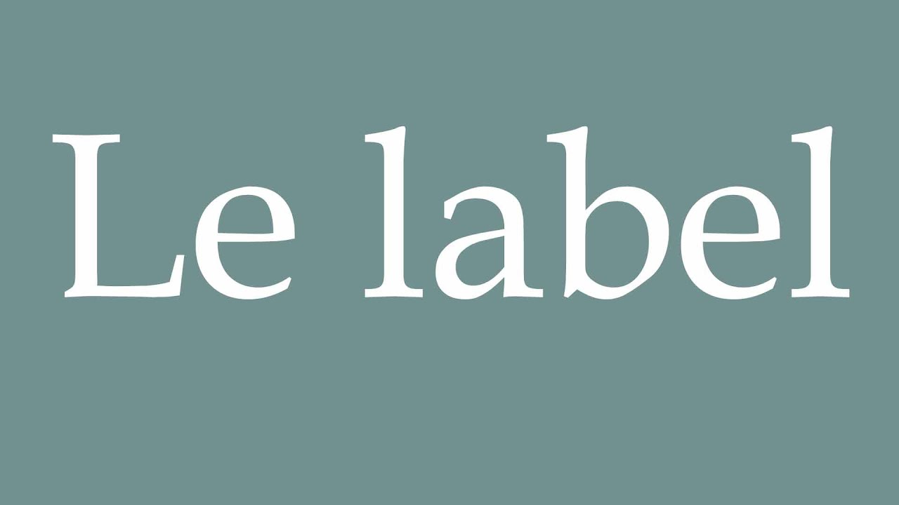 How to Pronounce ''Le label'' (The label) Correctly in French