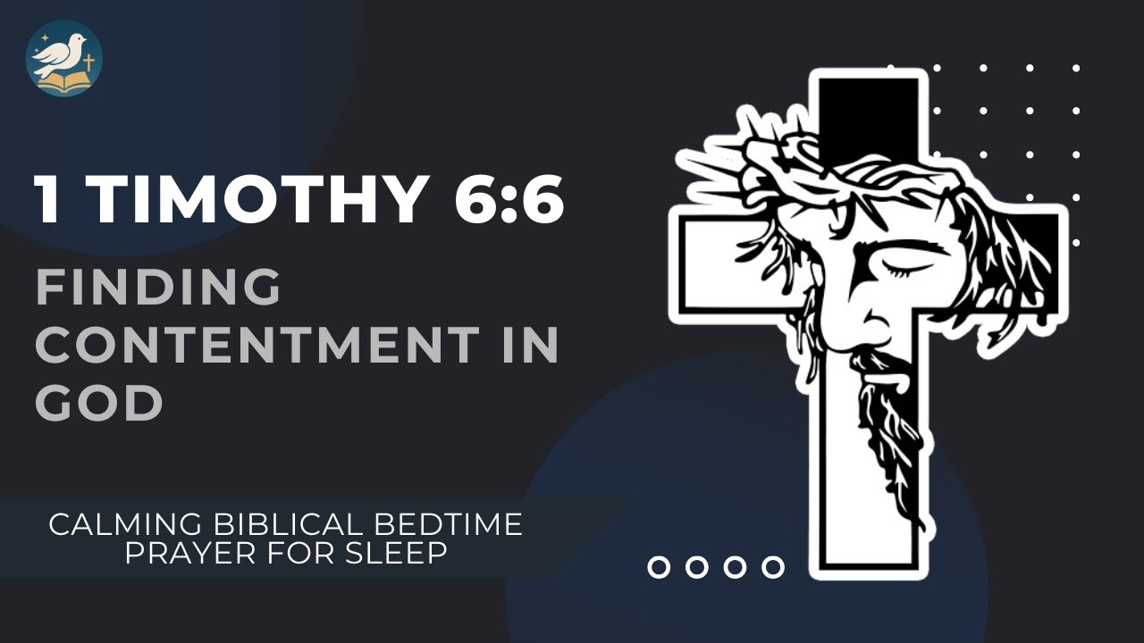 1 Timothy 6:6 | Finding Contentment in God | Calming Biblical Bedtime Prayer