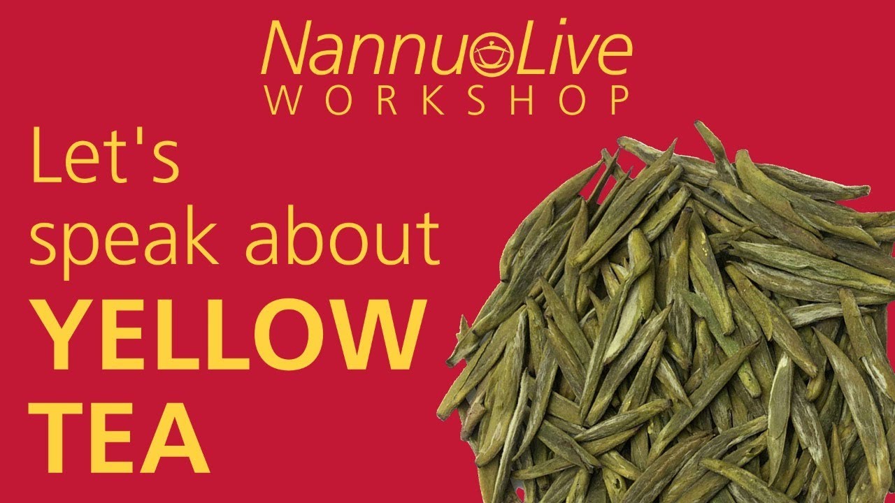 NannuoLive: Let's speak about Yellow Tea.