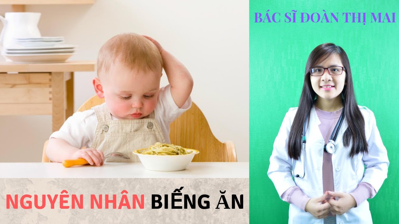 Những Nguyên Nhân Trẻ Biếng Ăn | Bác sĩ Đoàn Thị Mai