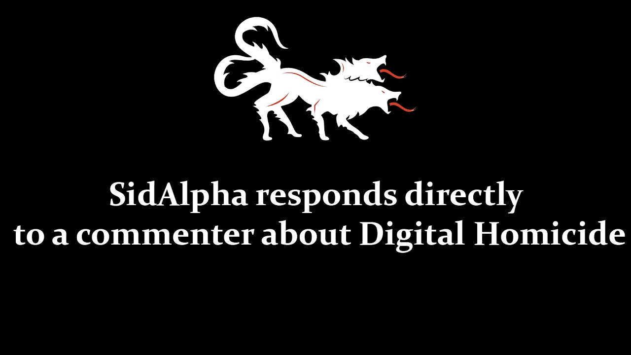 SidAlpha responds directly to a commenter about Digital Homicide