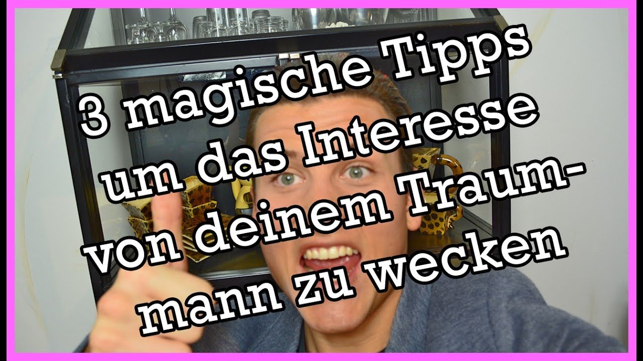 3 magische Tipps um das Interesse von deinem Traummann zu wecken - DOCJESCO.COM