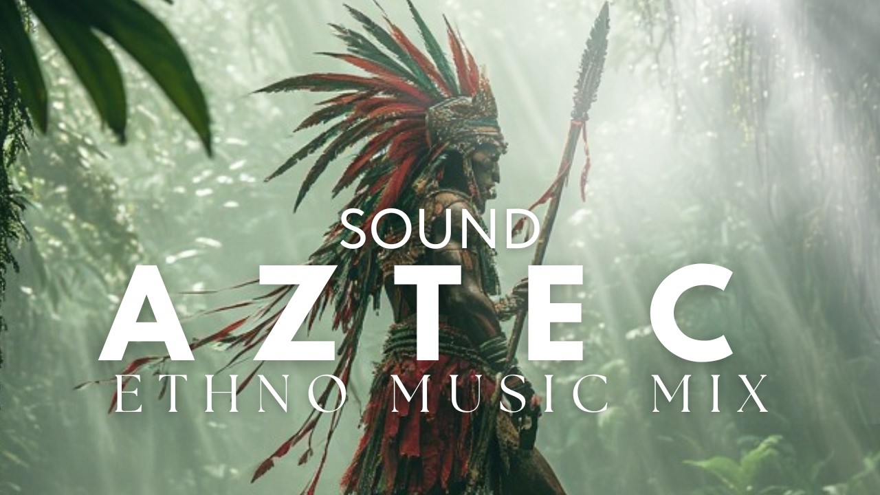 Sound of Azteca – Ancient Deep House & Tribal Chill │ Focus & Study #auralem