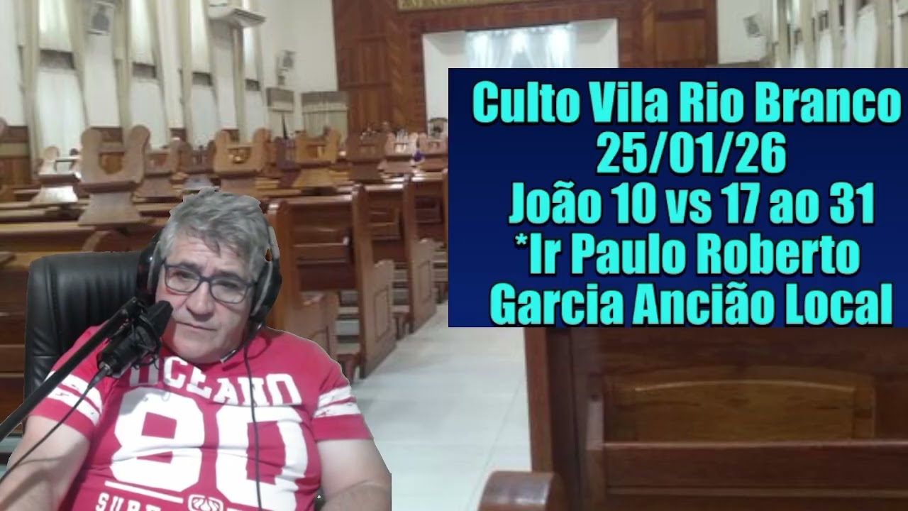 CCB-CULTO RIO BRANCO 25/01/2026 - JOÃO 10 17 ANCIÃO PAULO0 ROBERTO GARCIA #ccb