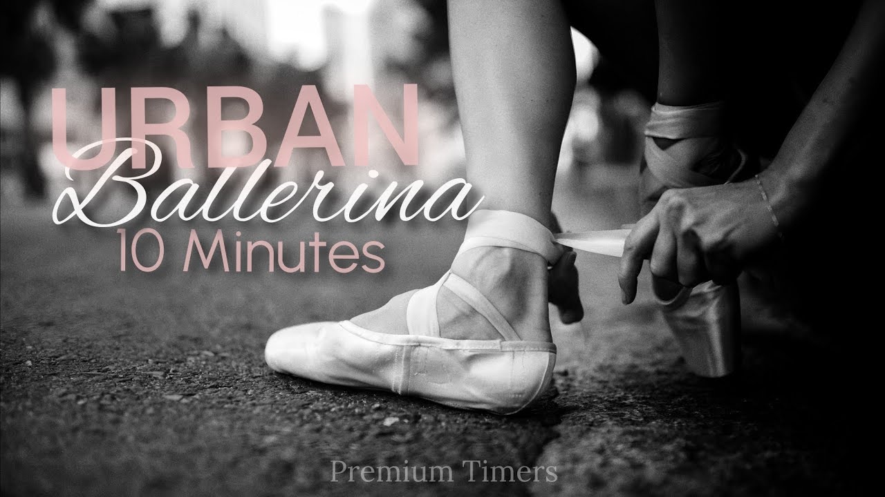 URBAN BALLERINA | A 10 Minute Cinematic Visual Study Timer
