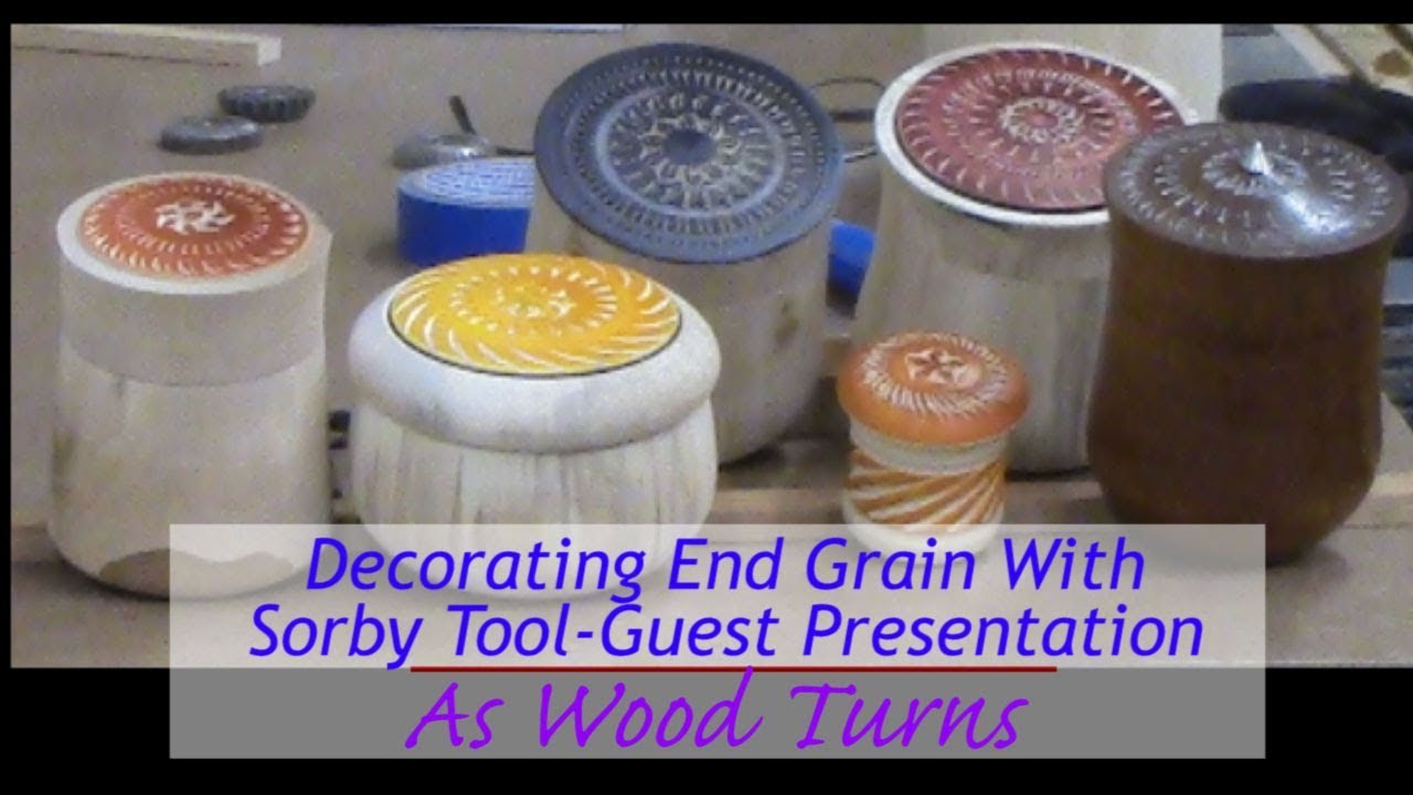 Decorating End Grain With Sorby Tool Guest Presentation