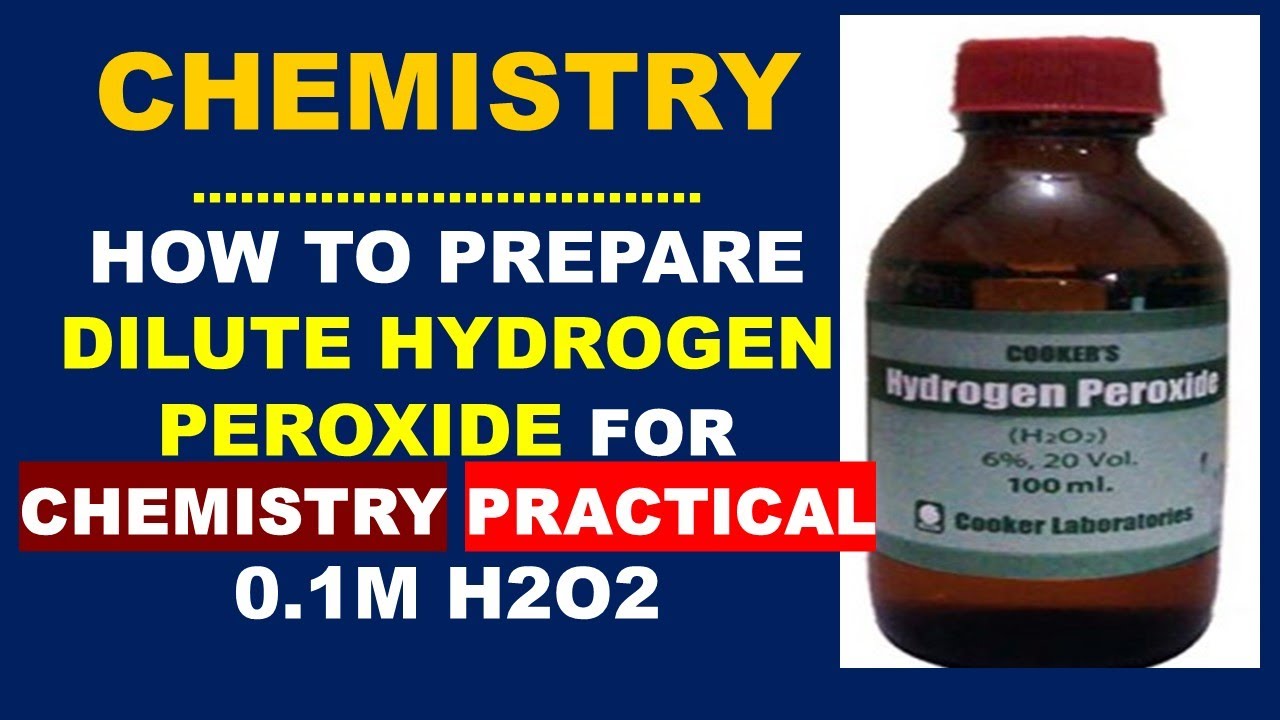 HOW TO MAKE PREPARATION OF DILUTE HYDROGEN PEROXIDE FOR CHEMISTRY PRACTICAL.